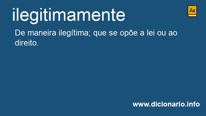 Significado de ilegitimamente