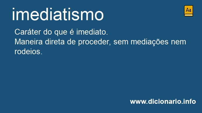 Significado de imediatismo
