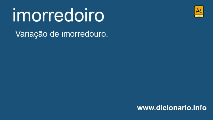 Significado de imorredoiros