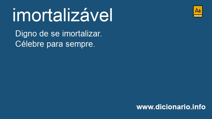 Significado de imortalizvel