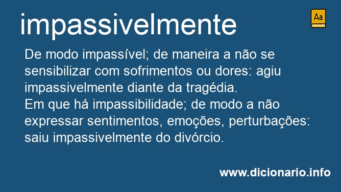 Significado de impassivelmente