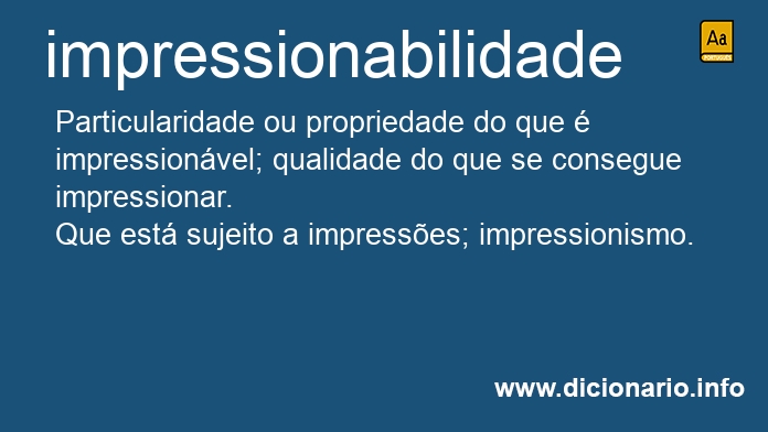 Significado de impressionabilidade