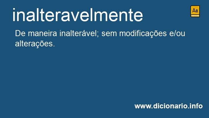 Significado de inalteravelmente