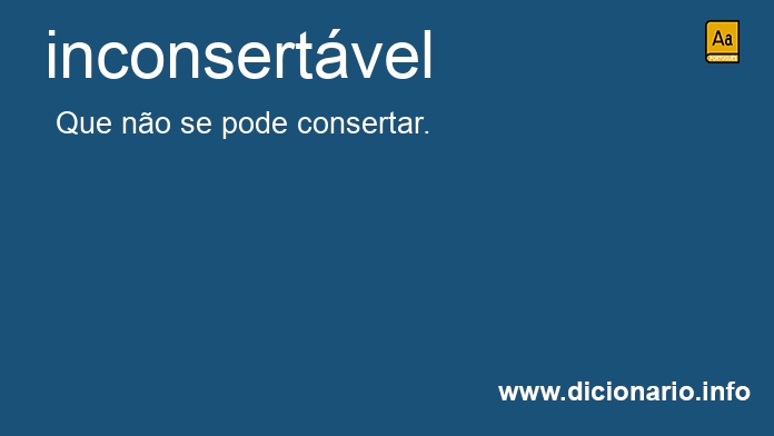 Significado de inconsertvel
