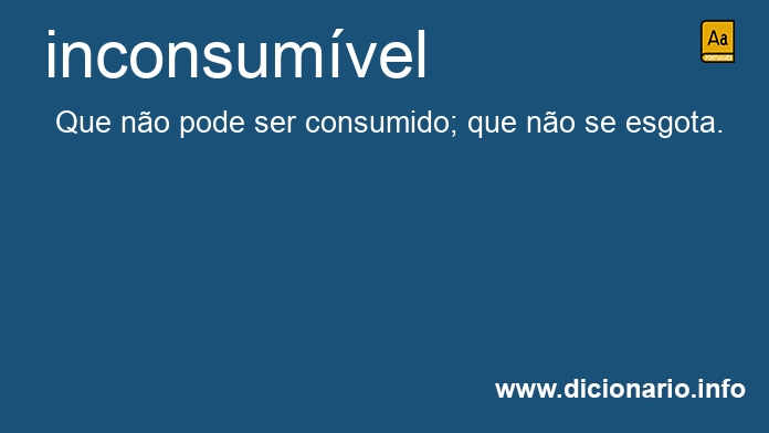 Significado de inconsumveis