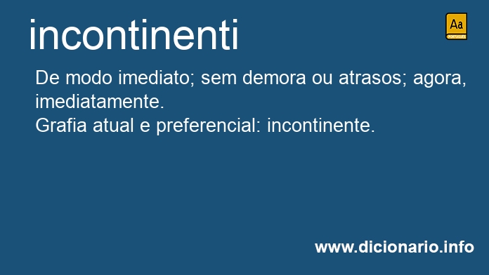 Significado de incontinenti