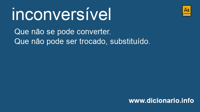 Significado de inconversvel