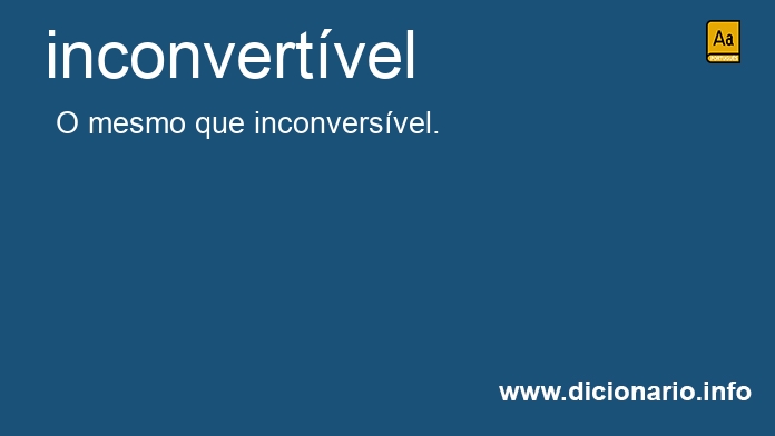 Significado de inconvertvel