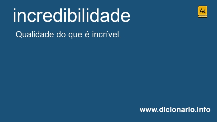Significado de incredibilidade