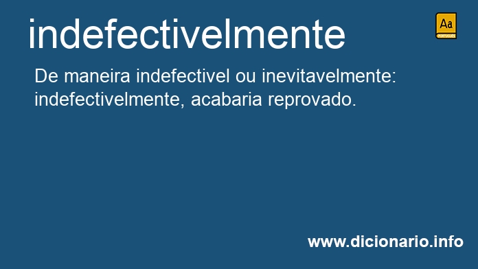 Significado de indefectivelmente