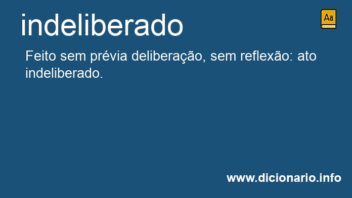 Significado de indeliberado