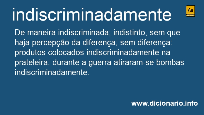 Significado de indiscriminadamente
