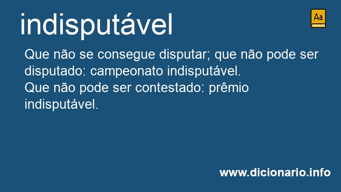 Significado de indisputveis