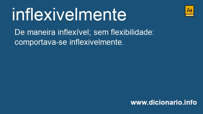 Significado de inflexivelmente