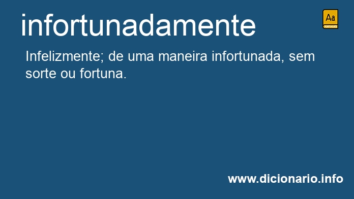 Significado de infortunadamente