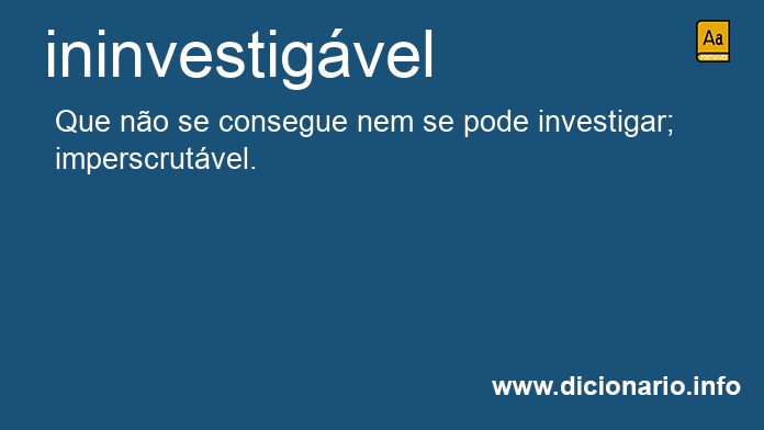 Significado de ininvestigveis