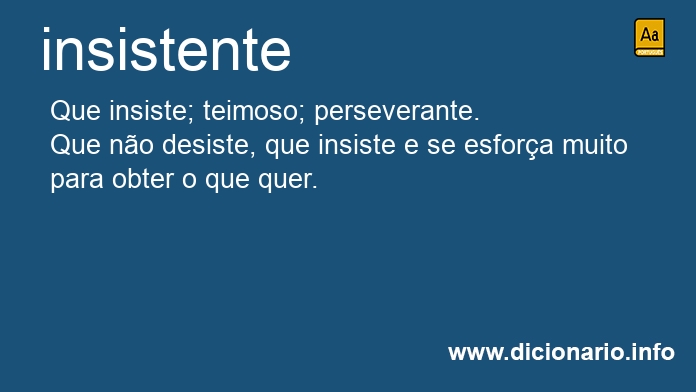 Significado de insistentes