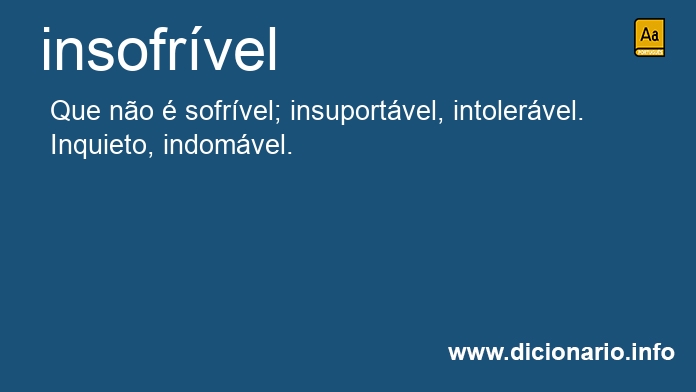 Significado de insofrveis