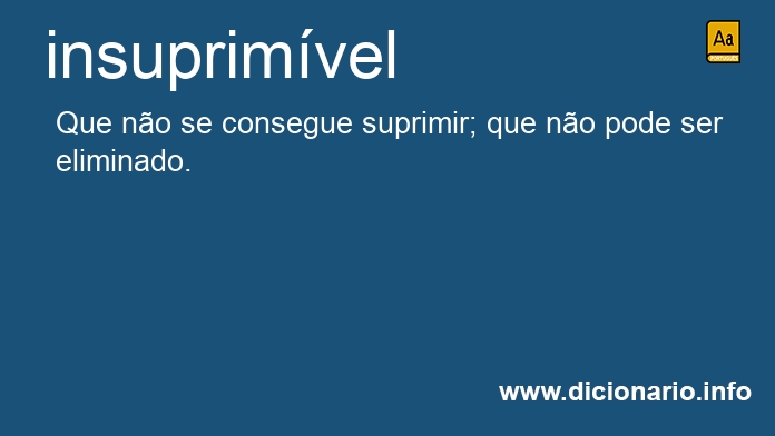Significado de insuprimvel
