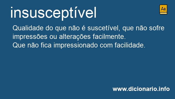 Significado de insusceptvel