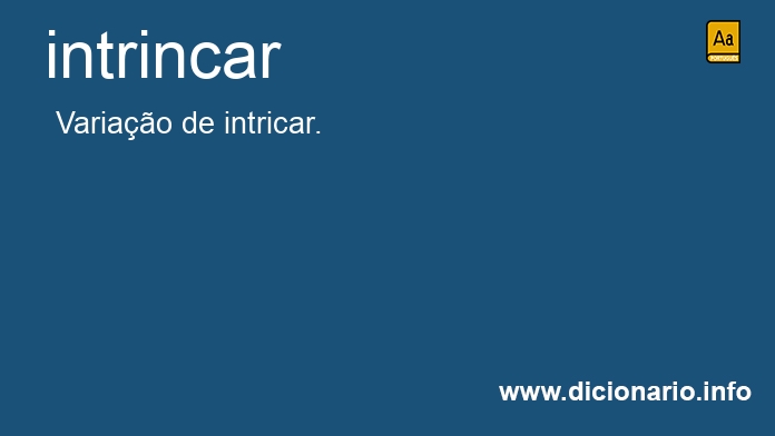 Significado de intrincai