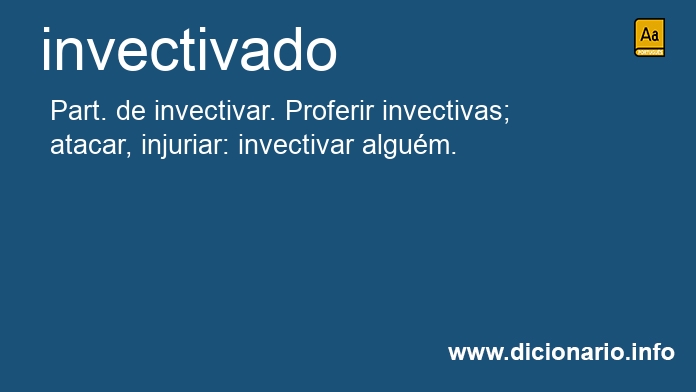 Significado de invectivado