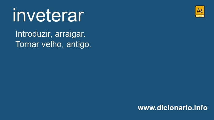 Significado de inveterveis