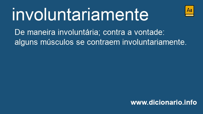 Significado de involuntariamente