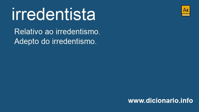 Significado de irredentistas