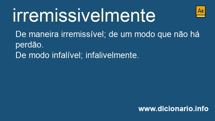 Significado de irremissivelmente