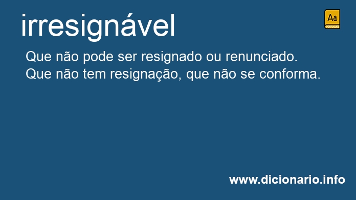 Significado de irresignvel