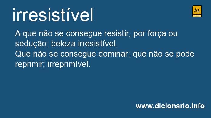 Significado de irresistvel
