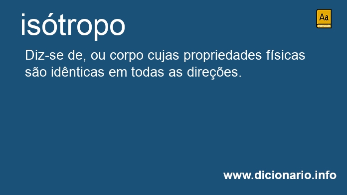 isótropo  Dicionário Infopédia da Língua Portuguesa