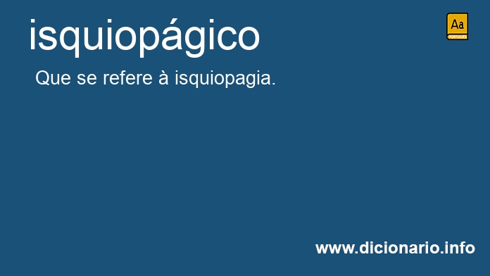 Significado de isquiopgico