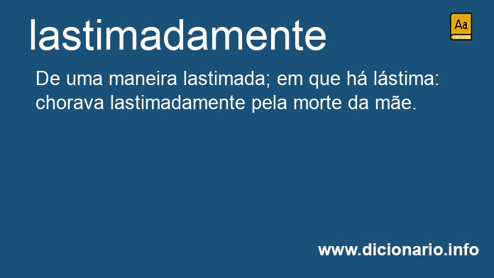 Significado de lastimadamente