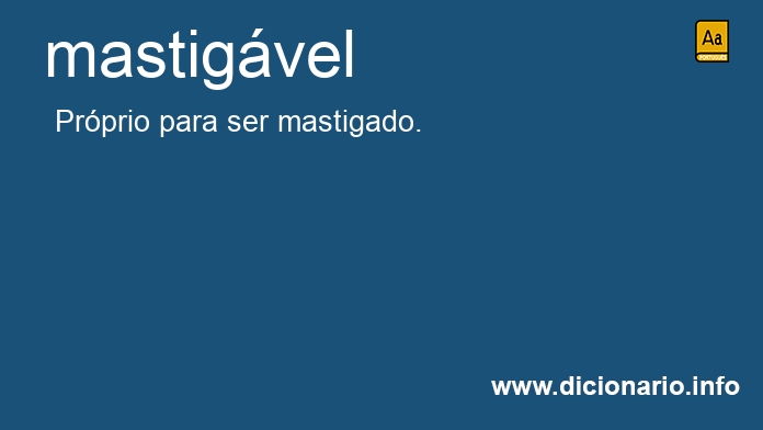 Significado de mastigvel
