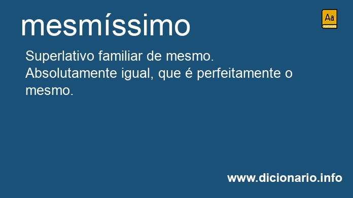 Significado de mesmssimo