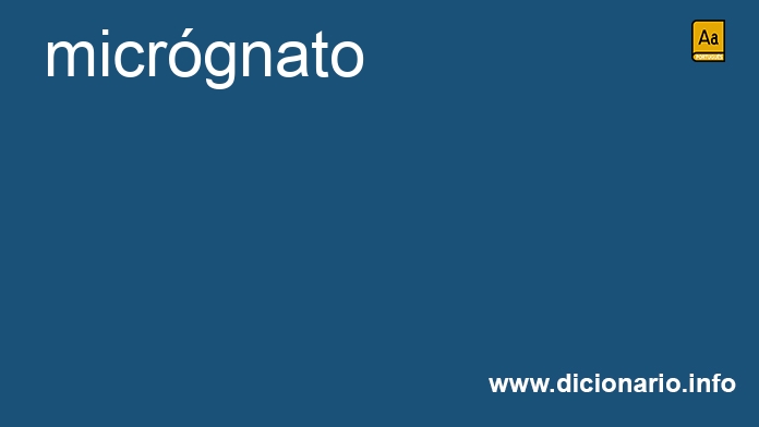 Significado de micrgnato