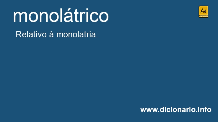 Significado de monoltrico