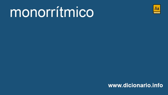 Significado de monorrtmico
