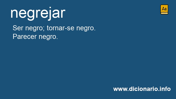 Significado de negrejarei