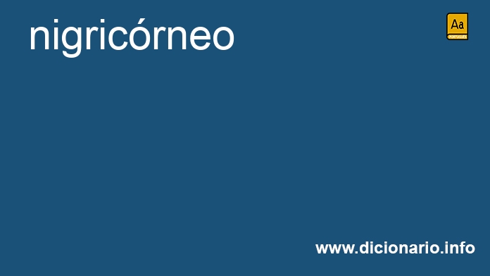 Significado de nigricrneo