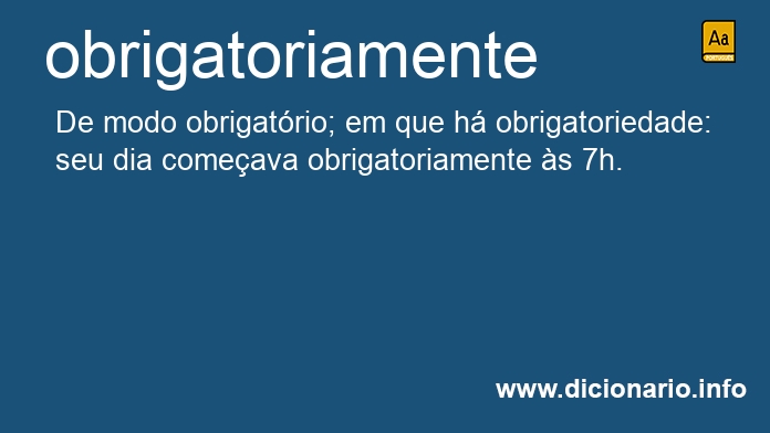 Significado de obrigatoriamente