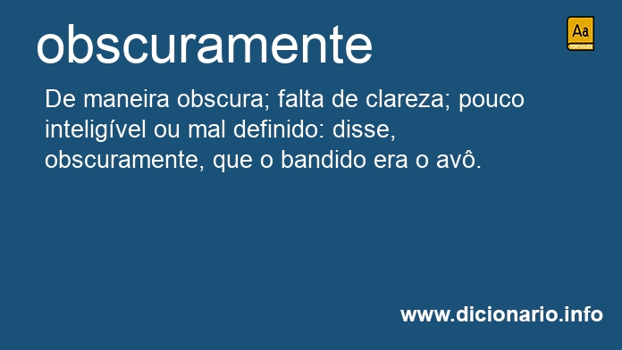 Significado de obscuramente