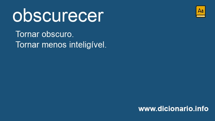 Significado de obscurecesses