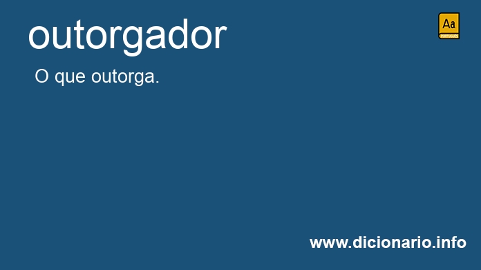 Significado de outorgador
