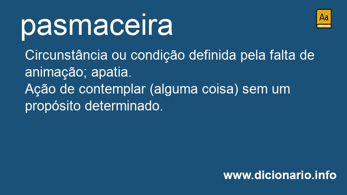 Significado de pasmaceira