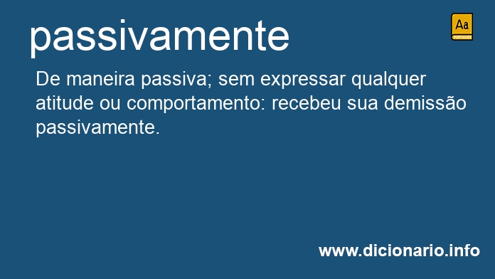 Significado de passivamente