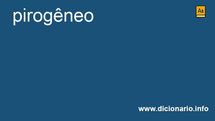 Significado de pirogneo