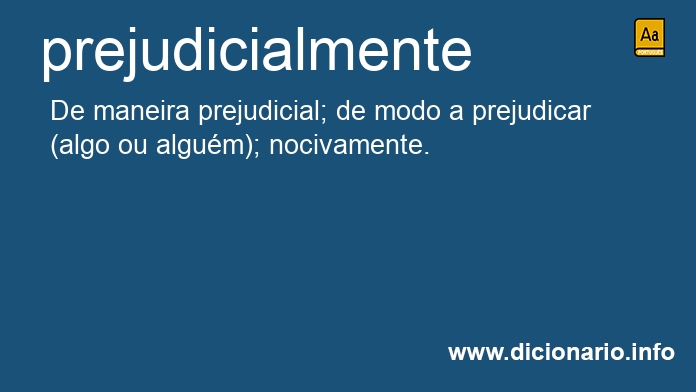 Significado de prejudicialmente
